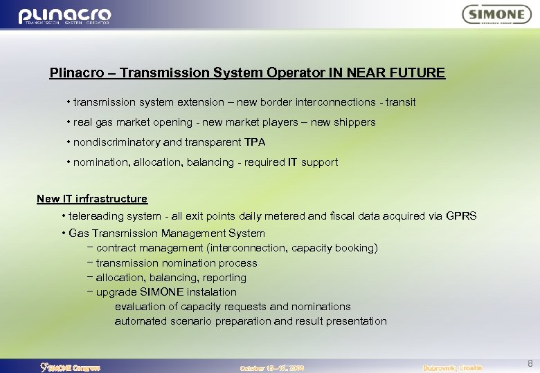 Plinacro – Transmission System Operator IN NEAR FUTURE • transmission system extension – new