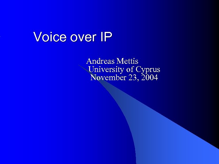 Voice over IP Andreas Mettis University of Cyprus November 23, 2004 