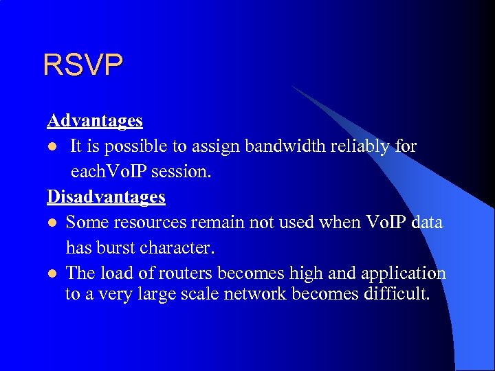 RSVP Advantages l It is possible to assign bandwidth reliably for each. Vo. IP