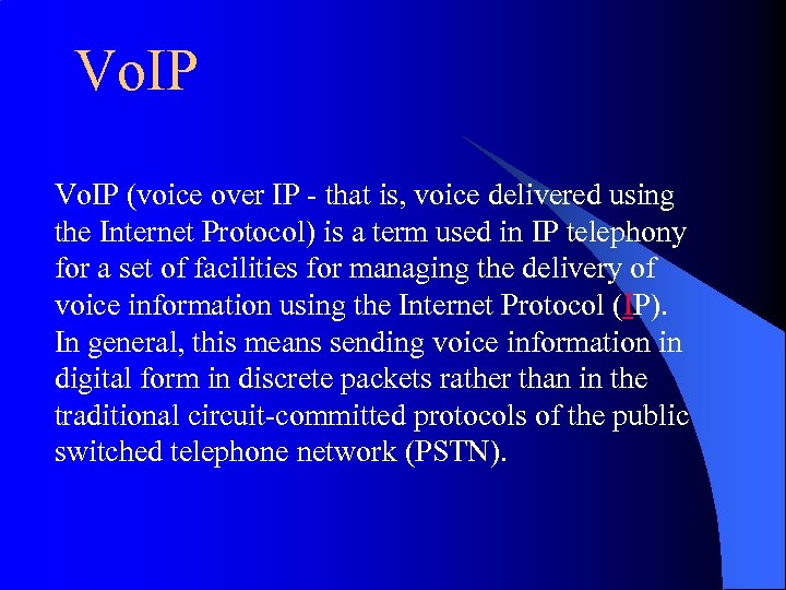 Vo. IP (voice over IP - that is, voice delivered using the Internet Protocol)
