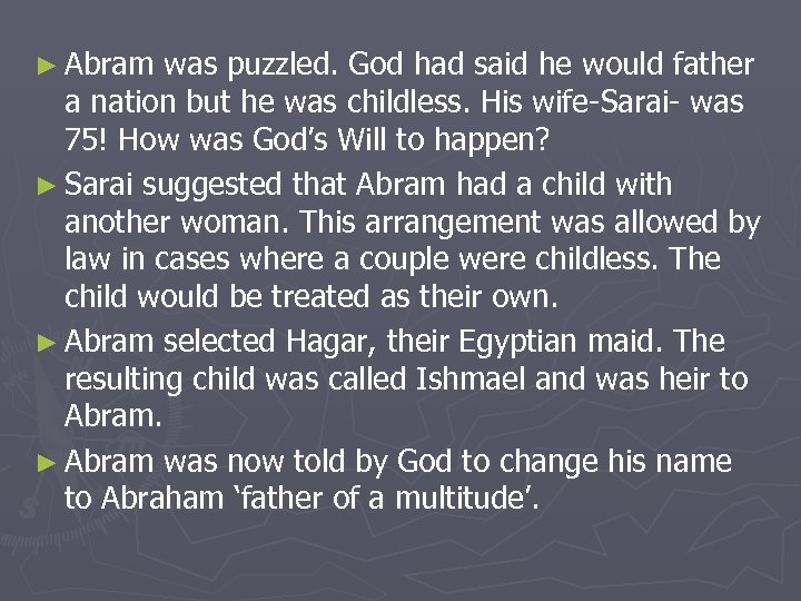 ► Abram was puzzled. God had said he would father a nation but he