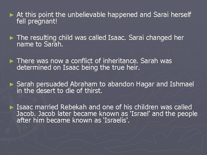 ► At this point the unbelievable happened and Sarai herself fell pregnant! ► The