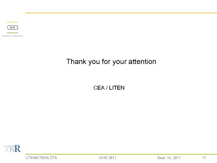 Thank you for your attention CEA / LITEN/DTBH/LCTA ICHS 2011 Sept. 14, 2011 17