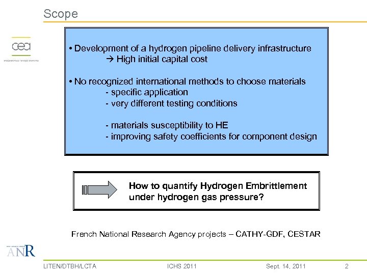 Scope • Development of a hydrogen pipeline delivery infrastructure High initial capital cost •