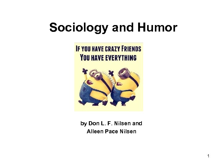 Sociology and Humor by Don L. F. Nilsen and Alleen Pace Nilsen 1 