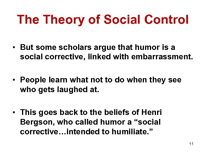 The Theory of Social Control • But some scholars argue that humor is a