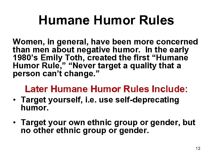 Humane Humor Rules Women, in general, have been more concerned than men about negative