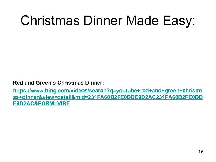 Christmas Dinner Made Easy: Red and Green’s Christmas Dinner: https: //www. bing. com/videos/search? q=youtube+red+and+green+christm