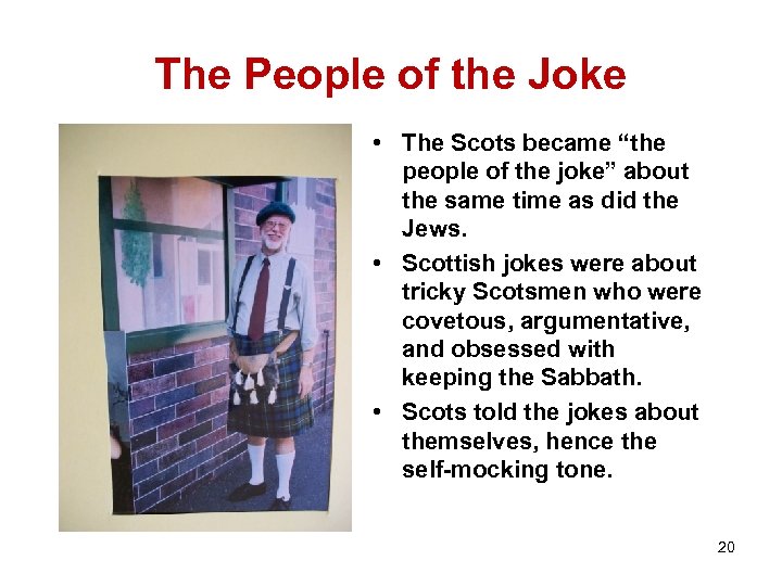 The People of the Joke • The Scots became “the people of the joke”