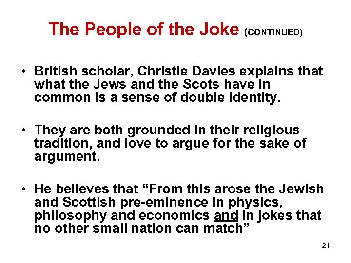 The People of the Joke (CONTINUED) • British scholar, Christie Davies explains that what