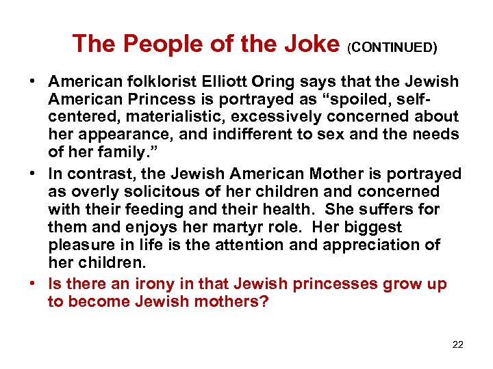 The People of the Joke (CONTINUED) • American folklorist Elliott Oring says that the