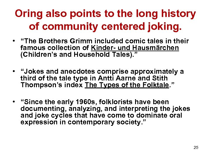 Oring also points to the long history of community centered joking. • “The Brothers