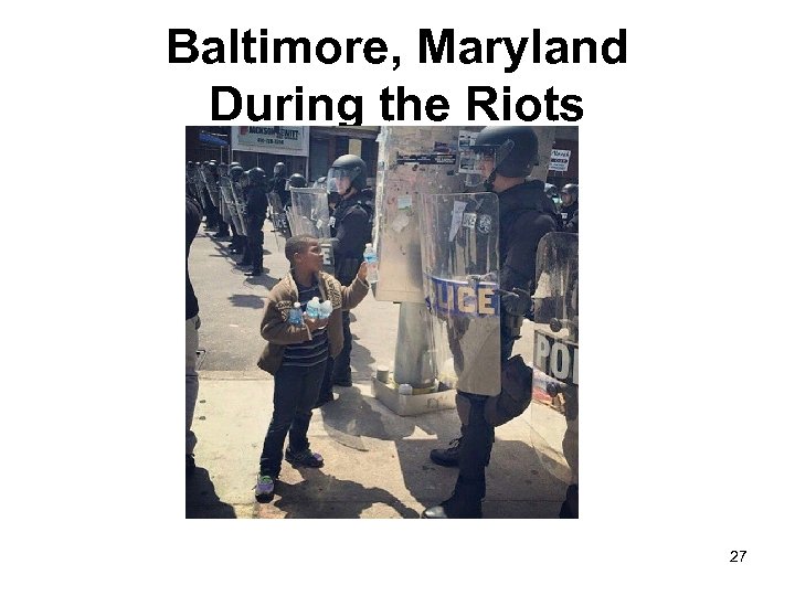 Baltimore, Maryland During the Riots 27 
