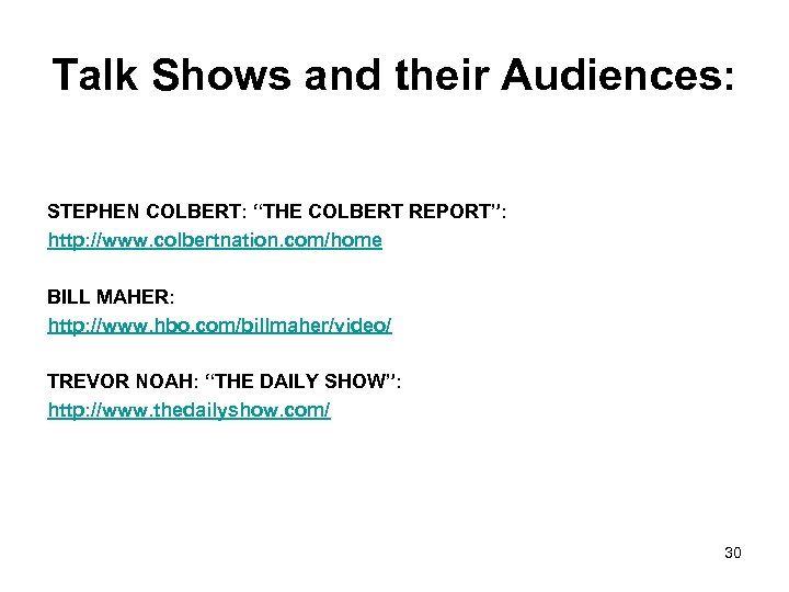 Talk Shows and their Audiences: STEPHEN COLBERT: “THE COLBERT REPORT”: http: //www. colbertnation. com/home