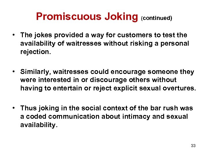 Promiscuous Joking (continued) • The jokes provided a way for customers to test the