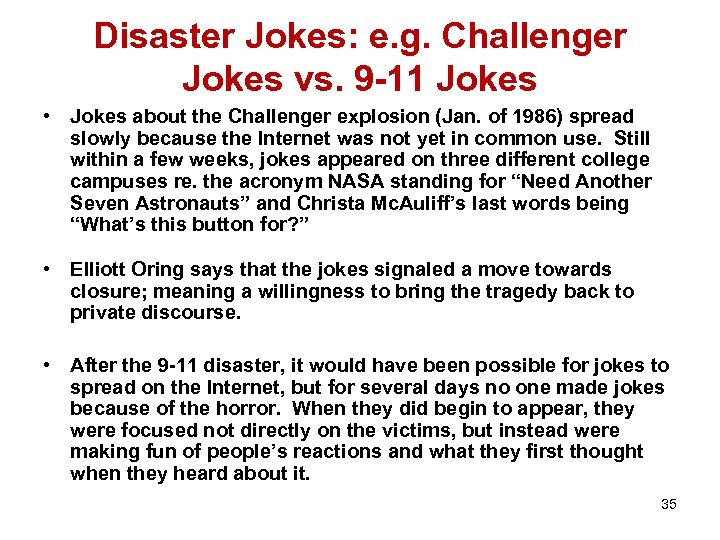 Disaster Jokes: e. g. Challenger Jokes vs. 9 -11 Jokes • Jokes about the