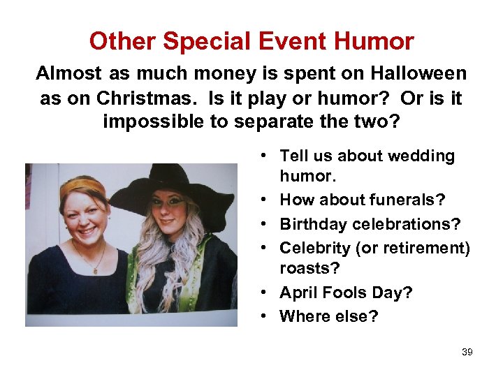 Other Special Event Humor Almost as much money is spent on Halloween as on