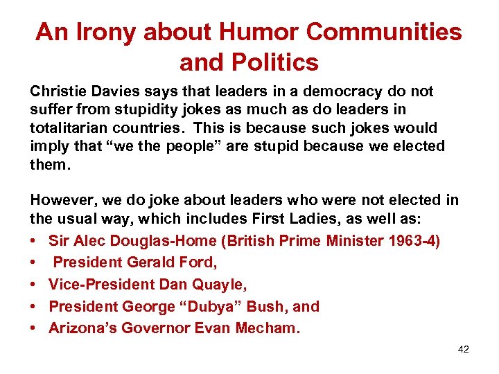 An Irony about Humor Communities and Politics Christie Davies says that leaders in a