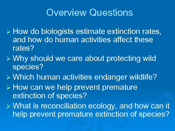 Overview Questions Ø How do biologists estimate extinction rates, and how do human activities