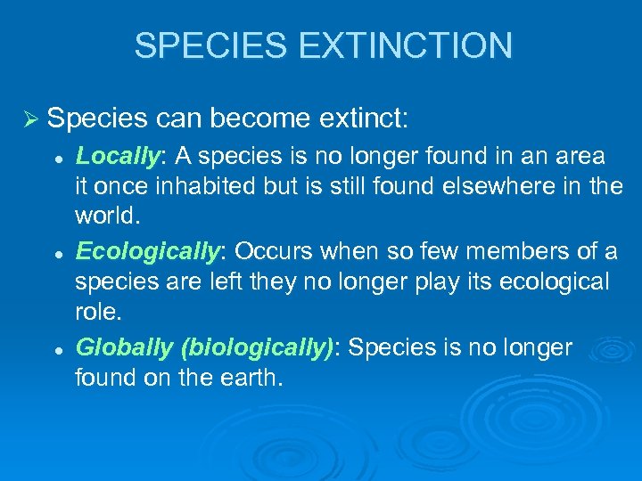 SPECIES EXTINCTION Ø Species can become extinct: l l l Locally: A species is