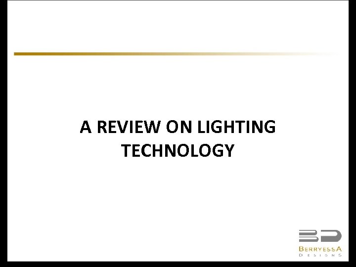 A REVIEW ON LIGHTING TECHNOLOGY 