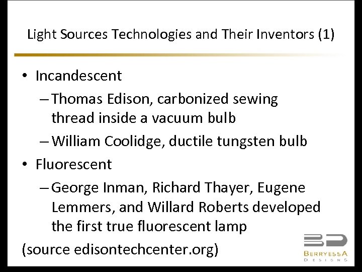 Light Sources Technologies and Their Inventors (1) • Incandescent – Thomas Edison, carbonized sewing