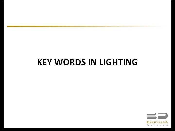 KEY WORDS IN LIGHTING 