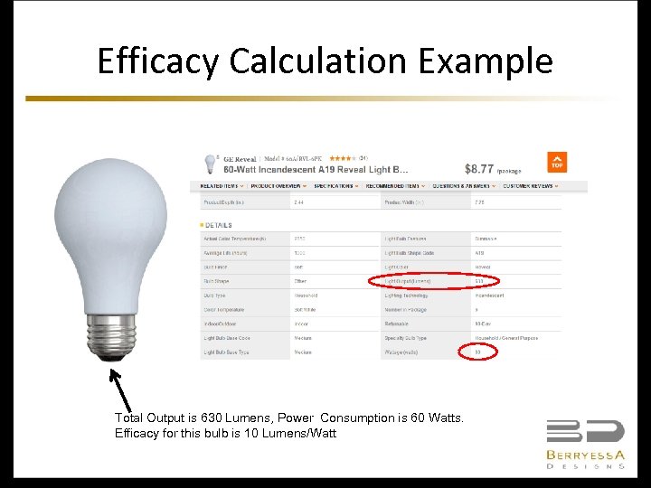 Efficacy Calculation Example Total Output is 630 Lumens, Power Consumption is 60 Watts. Efficacy