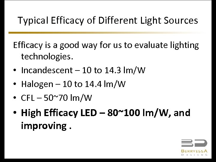 Typical Efficacy of Different Light Sources Efficacy is a good way for us to