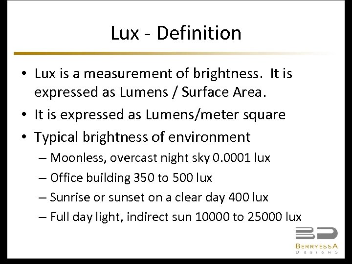 Lux - Definition • Lux is a measurement of brightness. It is expressed as