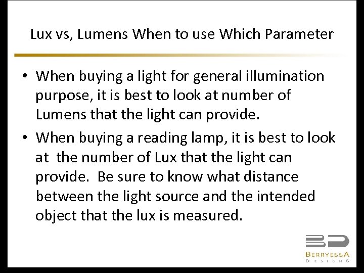 Lux vs, Lumens When to use Which Parameter • When buying a light for