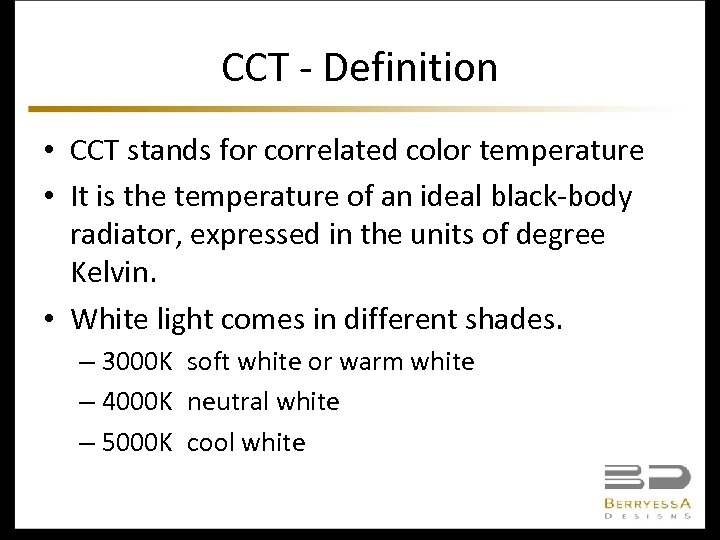 CCT - Definition • CCT stands for correlated color temperature • It is the