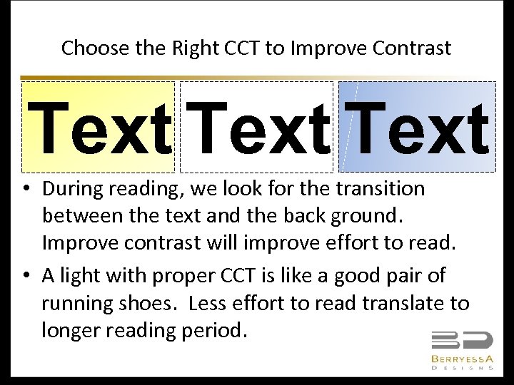 Choose the Right CCT to Improve Contrast Text • During reading, we look for