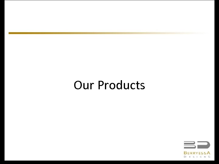 Our Products 