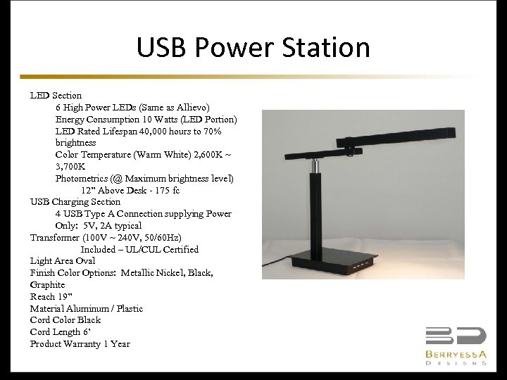 USB Power Station LED Section 6 High Power LEDs (Same as Allievo) Energy Consumption
