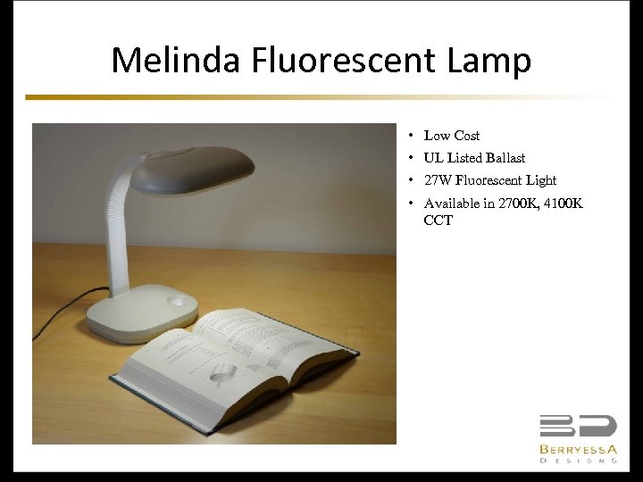Melinda Fluorescent Lamp • Low Cost • UL Listed Ballast • 27 W Fluorescent