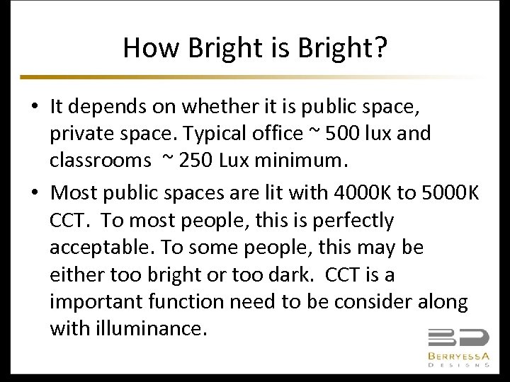 How Bright is Bright? • It depends on whether it is public space, private