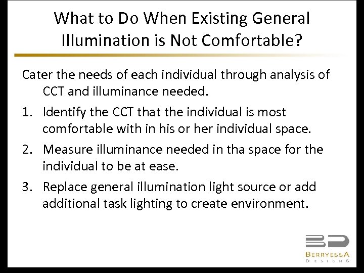 What to Do When Existing General Illumination is Not Comfortable? Cater the needs of