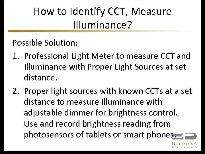 How to Identify CCT, Measure Illuminance? Possible Solution: 1. Professional Light Meter to measure