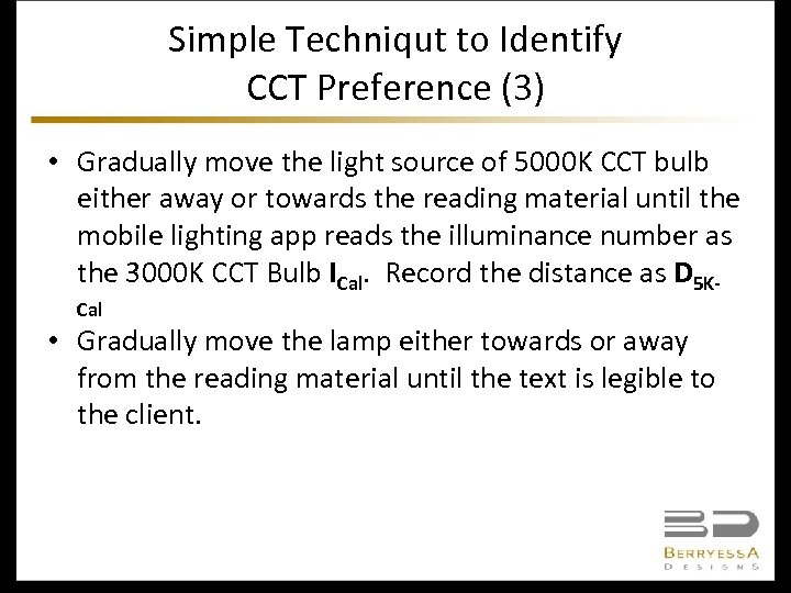 Simple Techniqut to Identify CCT Preference (3) • Gradually move the light source of