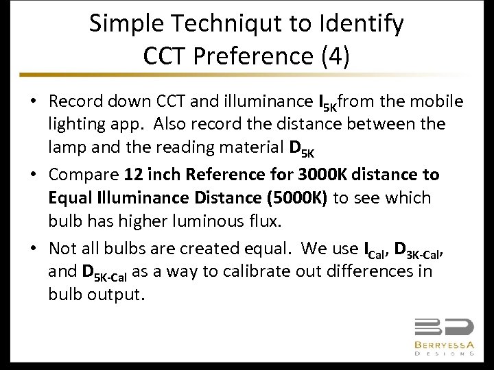 Simple Techniqut to Identify CCT Preference (4) • Record down CCT and illuminance I