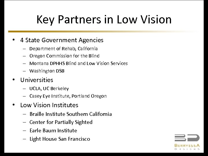 Key Partners in Low Vision • 4 State Government Agencies – – Department of