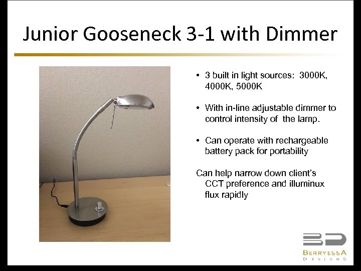 Junior Gooseneck 3 -1 with Dimmer • 3 built in light sources: 3000 K,