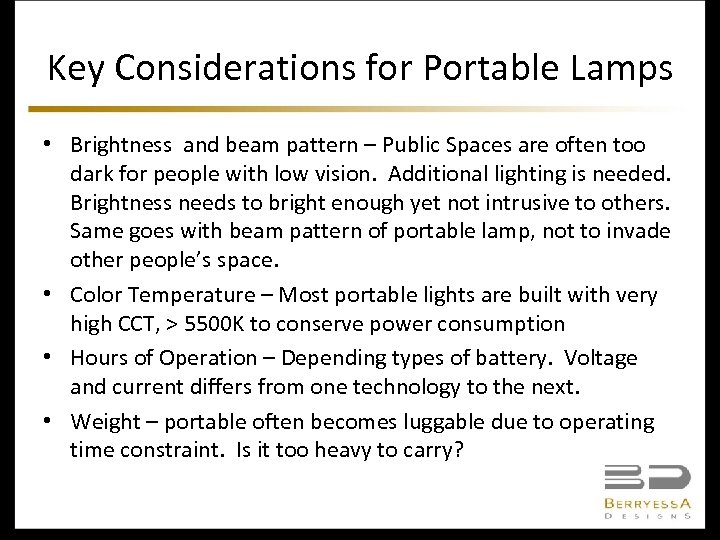 Key Considerations for Portable Lamps • Brightness and beam pattern – Public Spaces are
