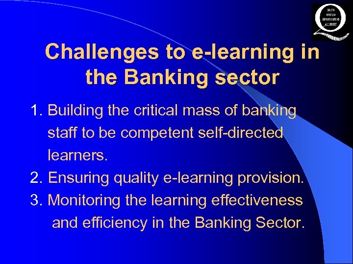 Challenges to e-learning in the Banking sector 1. Building the critical mass of banking