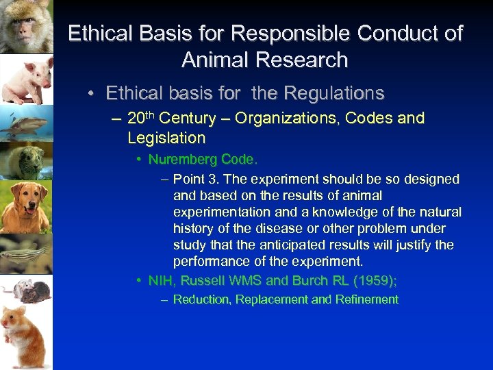 Ethical Basis for Responsible Conduct of Animal Research • Ethical basis for the Regulations