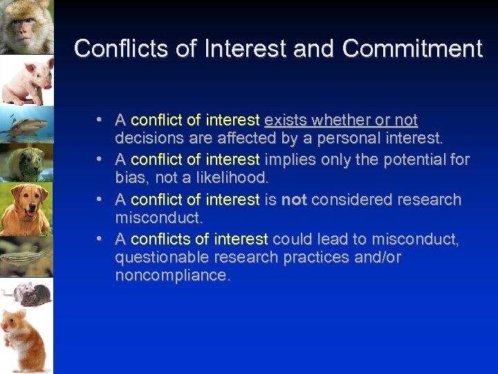 Conflicts of Interest and Commitment • A conflict of interest exists whether or not