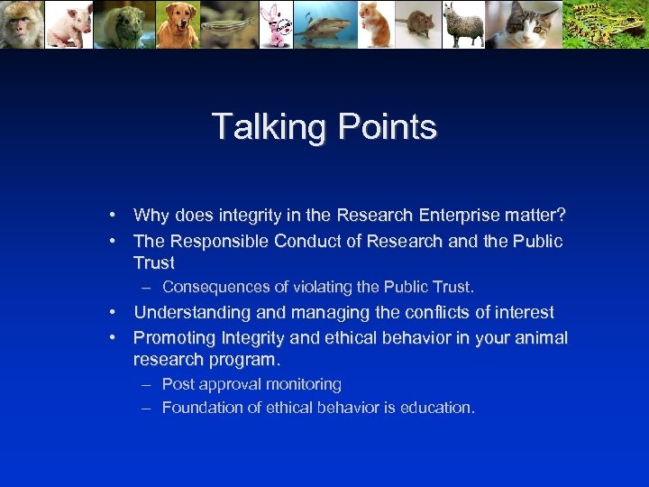 Talking Points • Why does integrity in the Research Enterprise matter? • The Responsible