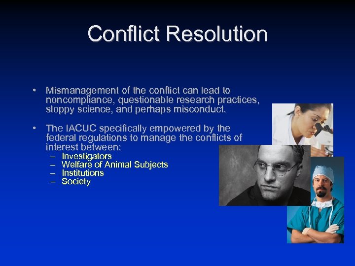 Conflict Resolution • Mismanagement of the conflict can lead to noncompliance, questionable research practices,