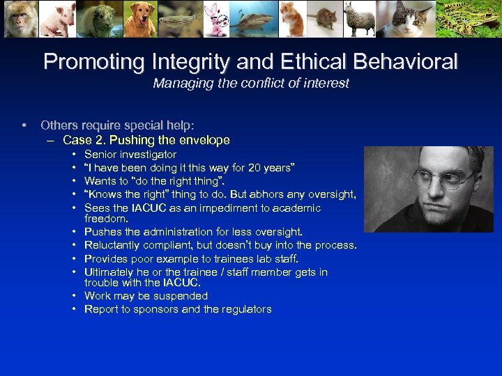 Promoting Integrity and Ethical Behavioral Managing the conflict of interest • Others require special